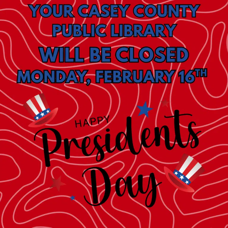 Casey County Public Library will be closed on Monday, February 16th in observance of Presidents Day.